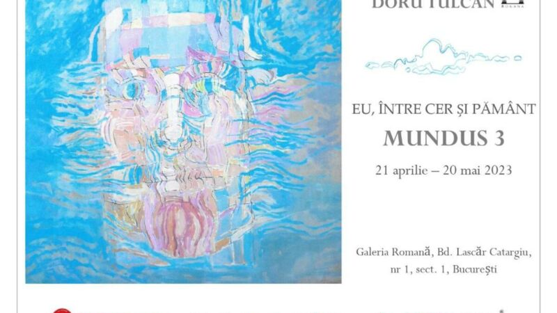 Galeria Romană deschide o nouă expoziție de artă: Doru Tulcan – „Eu, între cer și pământ. Mundus 3”